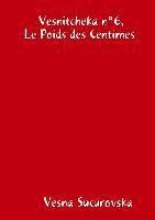 bokomslag Vesnitcheka n°6, Le Poids des Centimes