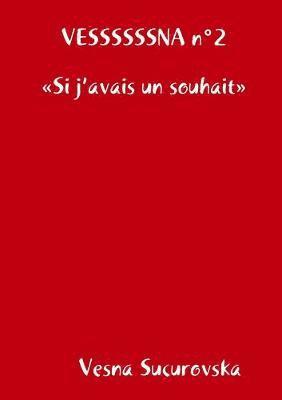 bokomslag VESSSSSSNA n°2 Si j'avais un souhait