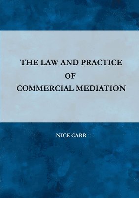 bokomslag The Law and Practice of Commercial Mediation