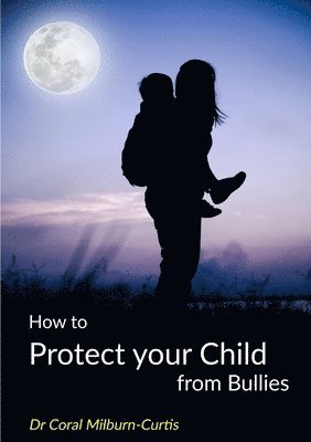 bokomslag How to Protect Your Child from Bullies