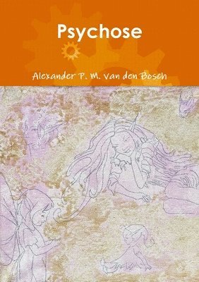 Alexander P M Van Den Bosch, Alexander P. M. Van Den Bosch, Alexander P. M. van den Bosch, Alexander P. M. van den Bosch - Psychose, Häftad