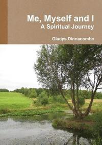 bokomslag Me, Myself and I - A Spiritual Journey