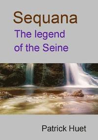 bokomslag Sequana the legend of the Seine