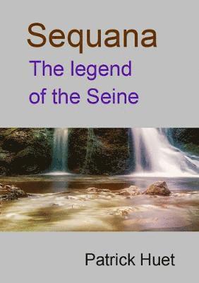 Sequana the legend of the Seine 1