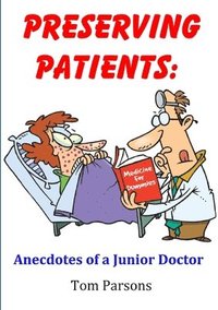 bokomslag Preserving Patients: Anecdotes of a Junior Doctor