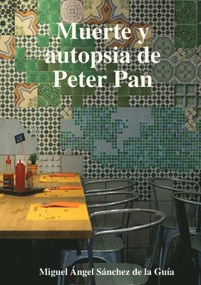 Miguel Ángel Sánchez de la Guía - Muerte y autopsia de Peter Pan, Häftad