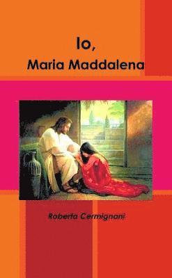 Io, Maria Maddalena 1