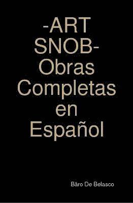 bokomslag -ART SNOB- Obras Completas en Español