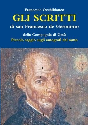 Gli scritti di san Francesco de Geronimo S.I. 1