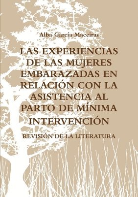 bokomslag Las Experiencias de Las Mujeres Embarazadas En Relacin Con La Asistencia Al Parto de Mnima Intervencin. Revisin de la Literatura.