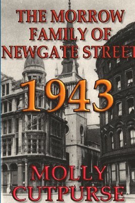 The Morrow Family of Newgate Street, 1943 1