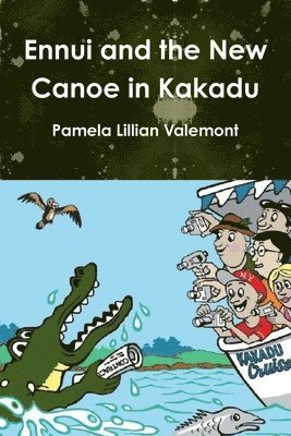 Ennui and the New Canoe in Kakadu 1