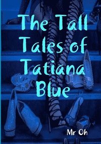 bokomslag The Tall Tales of Tatiana Blue