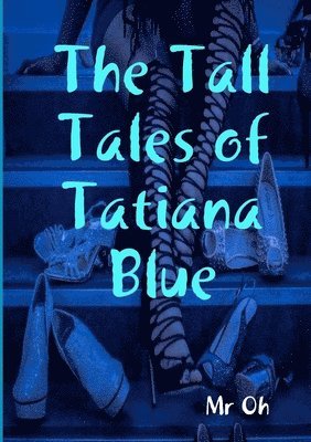 Oh, Mr Oh - Tall Tales of Tatiana Blue, Häftad