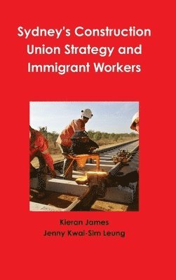 bokomslag Sydney's Construction Union Strategy and Immigrant Workers