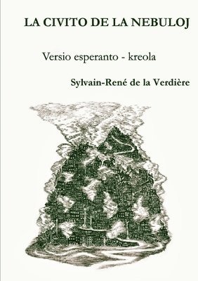 Sylvain-René de la Verdière, Sylvain-René - LA CIVITO DE LA NEBULOJ (version esperanto - créole), Häftad