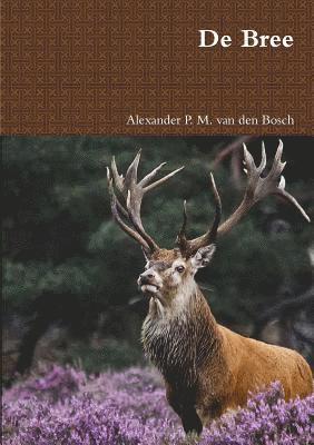Alexander P M Van Den Bosch, Alexander P. M. Van Den Bosch, Alexander P. M. van den Bosch, Alexander P. M. van den Bosch - De Bree, Häftad
