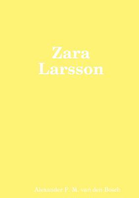 Alexander P M Van Den Bosch - Zara Larsson, Häftad