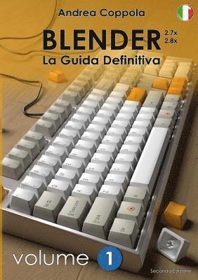 BLENDER - LA GUIDA DEFINITIVA - VOLUME 1 - Edizione 2 1