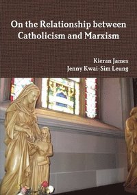 bokomslag On the Relationship between Catholicism and Marxism