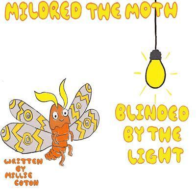 Mildred the Moth Blinded by the Light 1