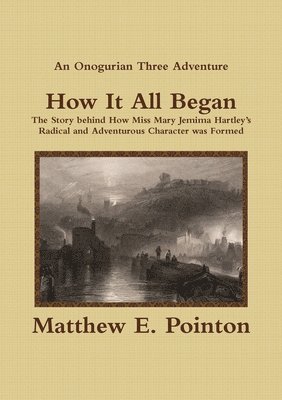 Matthew E Pointon, Matthew E. Pointon - How It All Began, Häftad
