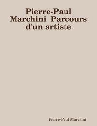 bokomslag Pierre-Paul Marchini Parcours d'un artiste