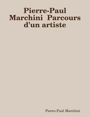 Pierre-Paul Marchini Parcours d'un artiste 1