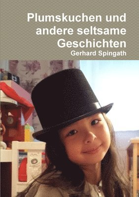 Gerhard Spingath - Plumskuchen und andere seltsame Geschichten, Häftad