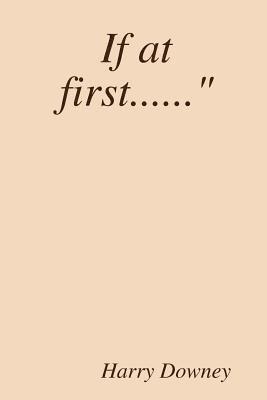 If at first......&quot; 1