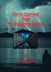 bokomslag Poetic Creations From The WordSmith Vampyre