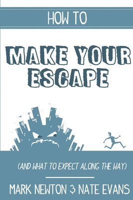 Mark Newton, Nate Evans - How to make your escape (and what to expect along the way), Häftad