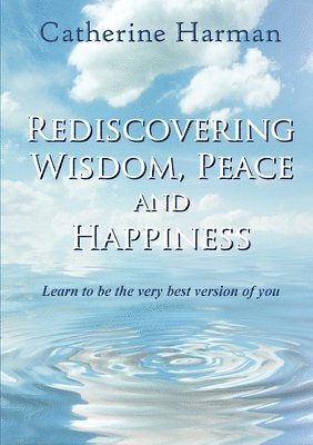 bokomslag Rediscovering Wisdom, Peace and Happiness