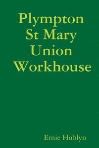 bokomslag Plympton St Mary Union Workhouse