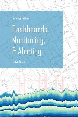 Steve Fenton - Web Operations Dashboards, Monitoring, & Alerting, Häftad