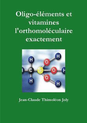 Oligo-lments et vitamines l'orthomolculaire exactement 1