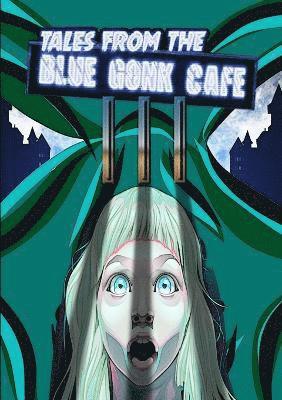 Tales from the Blue Gonk Cafe 1