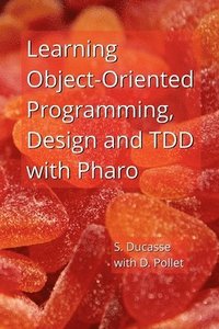 bokomslag Learning Object-Oriented Programming, Design and TDD with Pharo