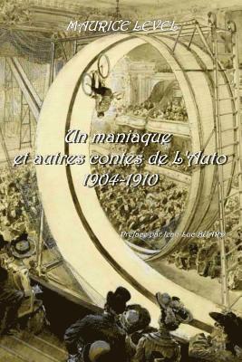 Un maniaque et autres Contes de l'Auto 1904-1910 Prface et bibliographie par Jean-Luc Buard 1