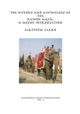 bokomslag The History and Mythology of the Kumbh Mel&#257;