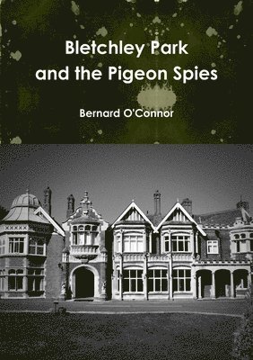 Bletchley Park and the Pigeon Spies 1