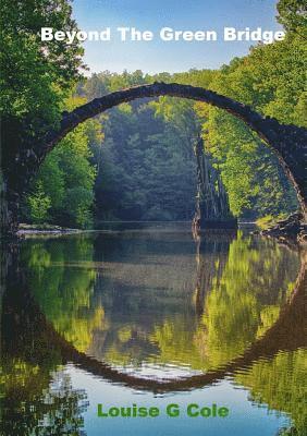 Louise G Cole, Louise G. Cole - Beyond The Green Bridge, Häftad