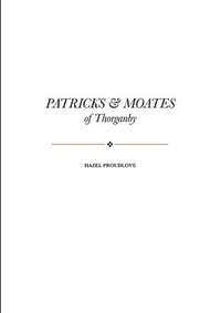 bokomslag Patricks and Moates of Thorganby