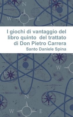 bokomslag I giochi di vantaggio del libro quinto del trattato di Don Pietro Carrera