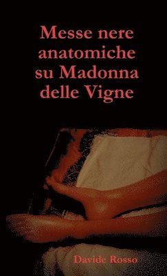 Davide Rosso - Messe nere anatomiche su Madonna delle Vigne, Häftad