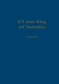 bokomslag If I were King (of Australia)
