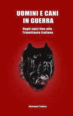 Uomini e cani in guerra - Dagli egizi fino alla Tripolitania italiana 1
