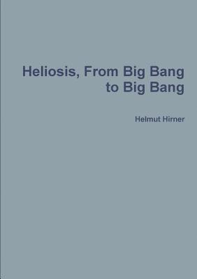 bokomslag Heliosis, From Big Bang to Big Bang