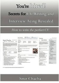 bokomslag You're hired! Secrets for CV Writing and Interview Acing Revealed - How to write the perfect CV