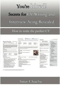 bokomslag Youre hired! Secrets for CV Writing and Interview Acing Revealed - How to write the perfect CV